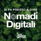 Podcast Si fa presto a dire Nomadi Digitali