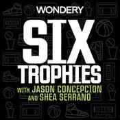 Podcast Six Trophies with Jason Concepcion and Shea Serrano