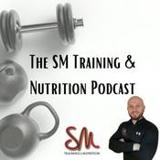 Podcast SM Training &amp; Nutrition Podcast