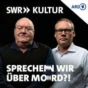 Podcast Sprechen wir über Mord!? Der SWR Kultur True Crime Podcast