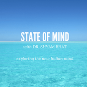 Podcast State of Mind with Dr Shyam