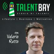 Podcast Talent Bay - Storie di Talenti: Lifestyle | Business | Motivazione