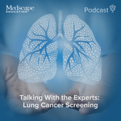 Podcast Talking With the Experts: Lung Cancer Screening