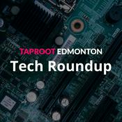 Podcast Taproot Edmonton Tech Roundup