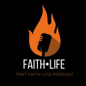 Podcast That Faith Life Podcast