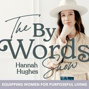 Podcast By Words: Purposeful Living for Christian Women, Intentional Faith, Biblical Womanhood