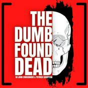 Podcast The Dumb, Found Dead