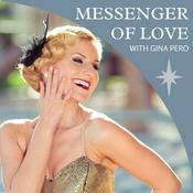 Podcast Messenger of Love with Gina Pero