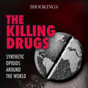 Podcast The Killing Drugs: Synthetic Opioids around the World