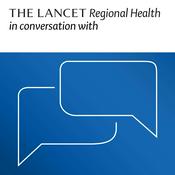 Podcast The Lancet Regional Health in conversation with