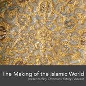 Podcast The Making of the Islamic World