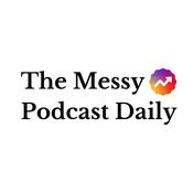 Podcast The Messy Podcast