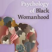 Podcast Psychology of Black Womanhood: Research in the Real World!