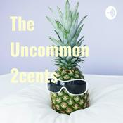 Podcast The Uncommon 2cents