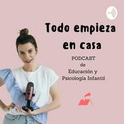 Podcast Todo empieza en casa