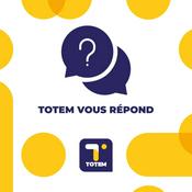 Podcast TOTEM vous répond