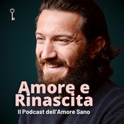 Podcast Amore e Rinascita