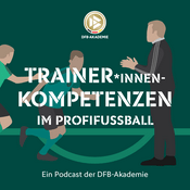 Podcast Trainer*innen-Kompetenzen im Profifußball – ein Podcast der DFB-Akademie