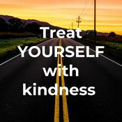 Podcast Treat YOURSELF with KINDNESS