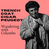 Podcast Trench coat, cigar, Peugeot: Wandering with Columbo