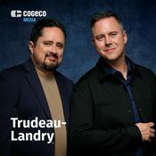 Podcast Trudeau-Landry: les meilleurs moments