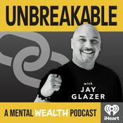 Podcast Unbreakable with Jay Glazer: A Mental Wealth Podcast