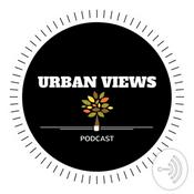 Podcast Urban Views On.....