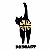 Podcast Vale Tutto - Il Podcast