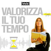 Podcast Valorizza il tuo tempo