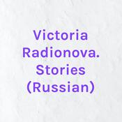 Podcast Victoria Radionova. Stories (Russian)