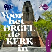 Podcast Voor het orgel de kerk in