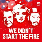 Podcast We Didn't Start the Fire: The History Podcast