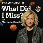 Podcast What Did I Miss? with Michelle Beadle