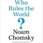 Podcast Who Rules the World by Noam Chomsky