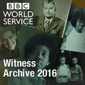 Podcast Witness History: Witness Archive 2016