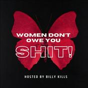 Podcast Women Don’t Owe You Shit