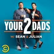 Podcast Your 2 Dads w/ Sean & Julian