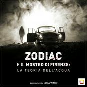 Podcast ZODIAC E IL MOSTRO DI FIRENZE: LA TEORIA DELL' ACQUA