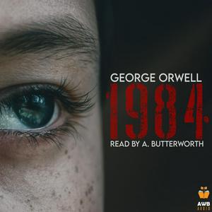 Ascolta 1984 or Nineteen Eighty-Four, audiobook nell'app