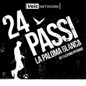 Ascolta 24 PASSI - La Paloma Blanca nell'app