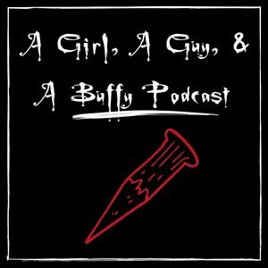 Ascolta A Girl, A Guy & A Buffy Podcast nell'app