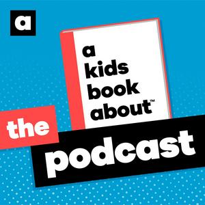 Ascolta A Kids Book About: The Podcast nell'app