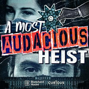 Ascolta A Most Audacious Heist nell'app