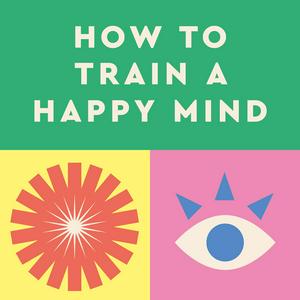 Ascolta How to Train a Happy Mind nell'app