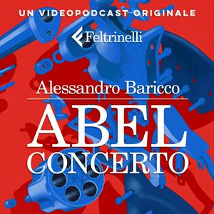 Ascolta Abel Concerto - di Alessandro Baricco nell'app