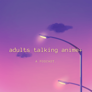 Ascolta Adults Talking Anime + nell'app