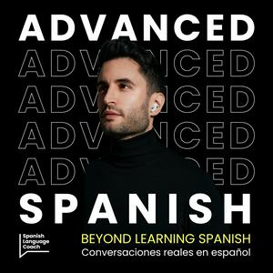 Ascolta Advanced Spanish Podcast - Español Avanzado nell'app