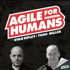 Ascolta Agile for Humans with Ryan Ripley and Todd Miller nell'app