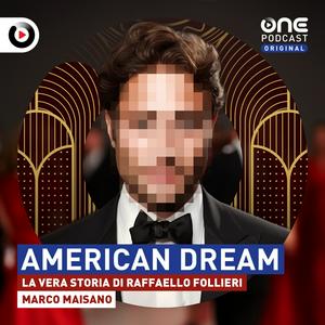 Ascolta American Dream - La vera storia di Raffaello Follieri nell'app