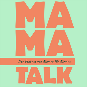 Ascolta Mama-Talk - Von Mamas für Mamas nell'app